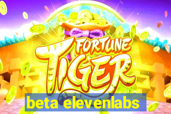 beta elevenlabs